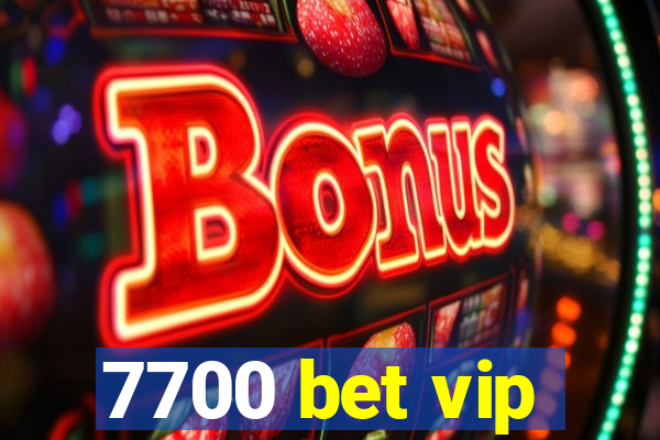 7700 bet vip